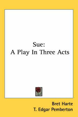 Cover image for Sue: A Play in Three Acts