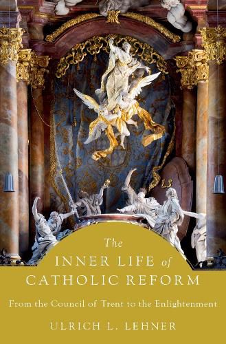 Cover image for The Inner Life of Catholic Reform: From the Council of Trent to the Enlightenment