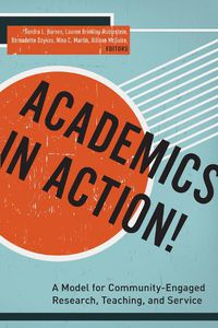 Cover image for Academics in Action!: A Model for Community-Engaged Research, Teaching, and Service