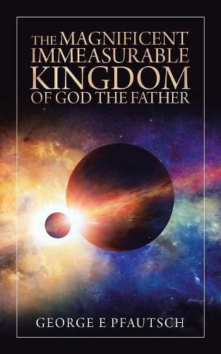 Cover image for The Magnificent Immeasurable Kingdom of God the Father