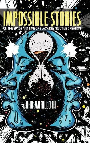 Cover image for Impossible Stories: On the Space and Time of Black Destructive Creation