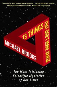 Cover image for 13 Things That Don't Make Sense: The Most Intriguing Scientific Mysteries of Our Time