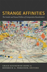 Cover image for Strange Affinities: The Gender and Sexual Politics of Comparative Racialization