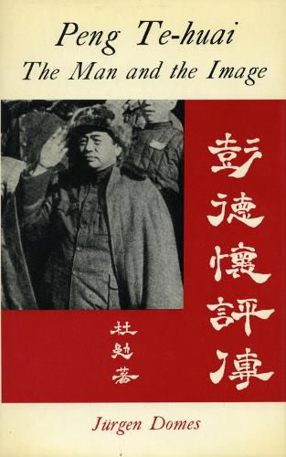 Cover image for P'eng Te-huai: The Man and the Image