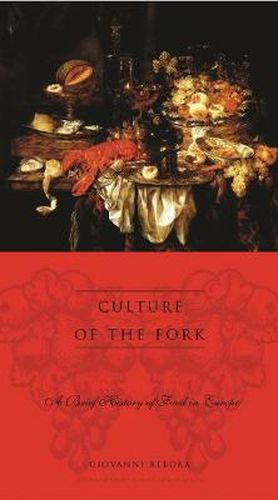Cover image for Culture of the Fork: A Brief History of Everyday Food and Haute Cuisine in Europe