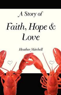 Cover image for A Story of Faith, Hope and Love