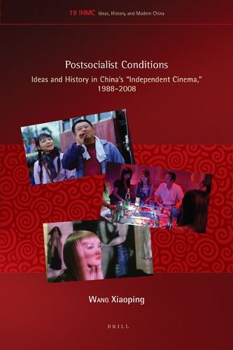 Cover image for Postsocialist Conditions: Ideas and History in China's  Independent Cinema , 1988-2008