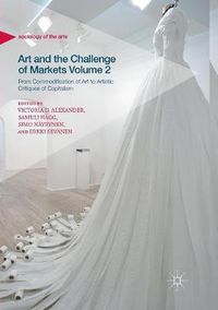 Cover image for Art and the Challenge of Markets Volume 2: From Commodification of Art to Artistic Critiques of Capitalism