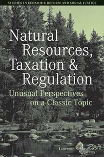 Natural Resources, Taxation, and Regulation: Unusual Perspectives on a Classic Problem