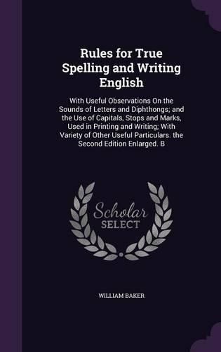 Cover image for Rules for True Spelling and Writing English