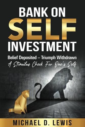 Cover image for BANK ON SELF-INVESTMENT Belief Deposited-Triumph Withdrawn: A Stimulus Check for One's Self