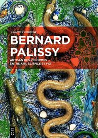 Cover image for Bernard Palissy: Artisan des reformes entre art, science et foi