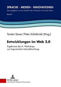 Cover image for Entwicklungen Im Web 2.0: Ergebnisse Des III. Workshops Zur Linguistischen Internetforschung