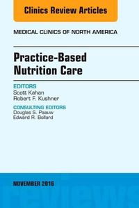 Cover image for Practice-Based Nutrition Care, An Issue of Medical Clinics of North America