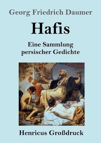 Hafis (Grossdruck): Eine Sammlung persischer Gedichte