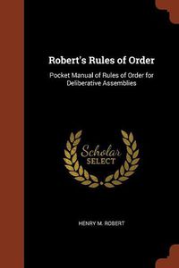 Cover image for Robert's Rules of Order: Pocket Manual of Rules of Order for Deliberative Assemblies