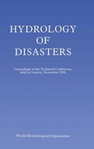 Cover image for Hydrology of Disasters: Proceedings of the World Meteorological Organization Technical Conference Held in Geneva, November 1988