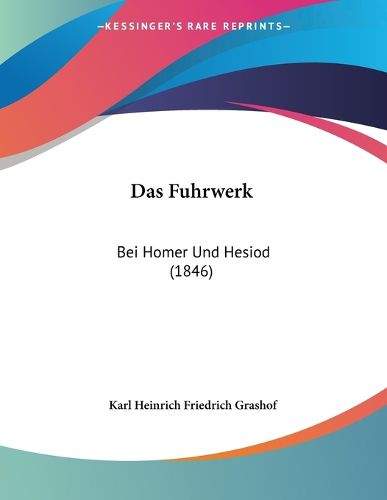 Cover image for Das Fuhrwerk: Bei Homer Und Hesiod (1846)
