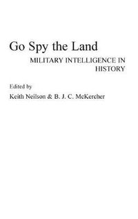 Cover image for Go Spy the Land: Military Intelligence in History