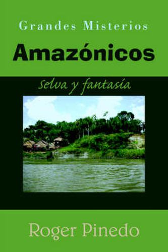 Cover image for Grandes Misterios Amazonicos: Selva Y Fantasia