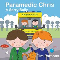 Cover image for Paramedic Chris: A Sorry Bully