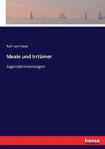 Ideale und Irrtumer: Jugenderinnerungen