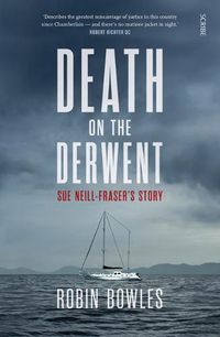 Cover image for Death on the Derwent: Sue Neill-Fraser's Story