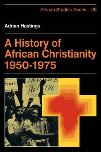 Cover image for A History of African Christianity 1950-1975