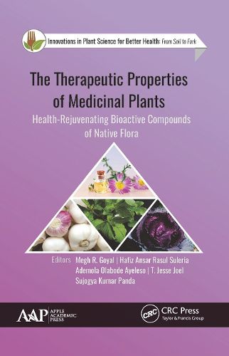 Cover image for The Therapeutic Properties of Medicinal Plants: Health-Rejuvenating Bioactive Compounds of Native Flora