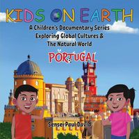 Cover image for Kids On Earth: A Children's Documentary Series Exploring Global Cultures & The Natural World: PORTUGAL