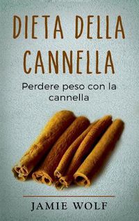 Cover image for Dieta della cannella: Perdere peso con la cannella