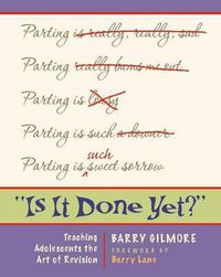 Cover image for Is it Done Yet?: Teaching Adolescents the Art of Revision
