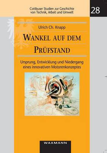 Cover image for Wankel auf dem Prufstand: Ursprung, Entwicklung und Niedergang eines innovativen Motorenkonzeptes