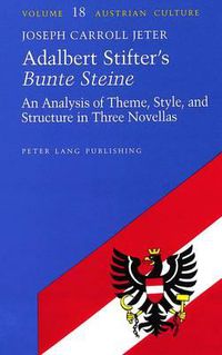 Cover image for Adalbert Stifter's Bunte Steine: An Analysis of Theme, Style, and Structure in Three Novellas