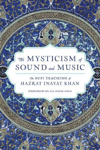 The Mysticism of Sound and Music: The Sufi Teaching of Hazrat Inayat Khan