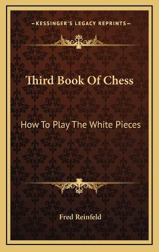 Third Book of Chess: How to Play the White Pieces