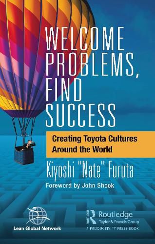 Cover image for Welcome Problems, Find Success: Creating Toyota Cultures Around the World