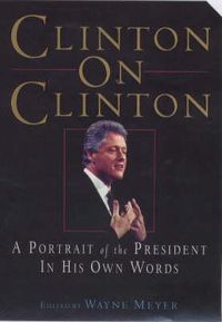 Cover image for Clinton on Clinton: A Portrait of the President in His Own Words