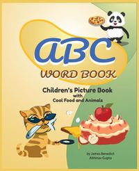 Cover image for ABC Word Book- Children's Picture Book Food and Animals by James E Benedict: Children's Picture Book Food and Animals