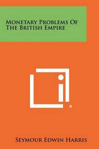 Monetary Problems of the British Empire