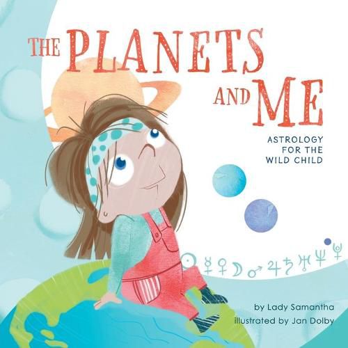 Cover image for The Planets and Me: Astrology for the Wild Child