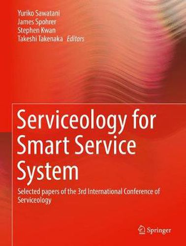 Cover image for Serviceology for Smart Service System: Selected papers of the 3rd International Conference of Serviceology