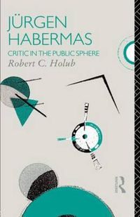 Cover image for Jurgen Habermas: Critic in the Public Sphere