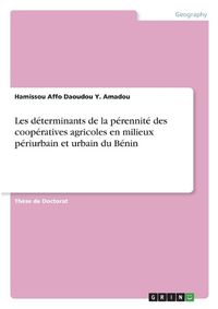 Cover image for Les determinants de la perennite des cooperatives agricoles en milieux periurbain et urbain du Benin