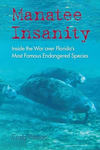 Cover image for Manatee Insanity: Inside the War over Florida's Most Famous Endangered Species