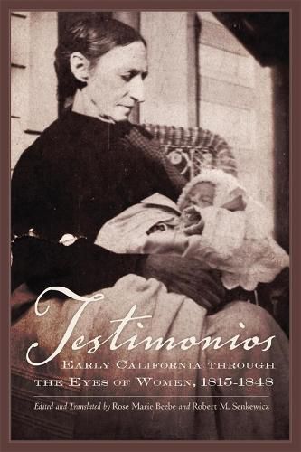 Testimonios: Early California through the Eyes of Women, 1815-1848