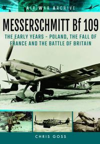 Cover image for Messerschmitt Bf 109: The Early Years - Poland, the Fall of France and the Battle of Britain