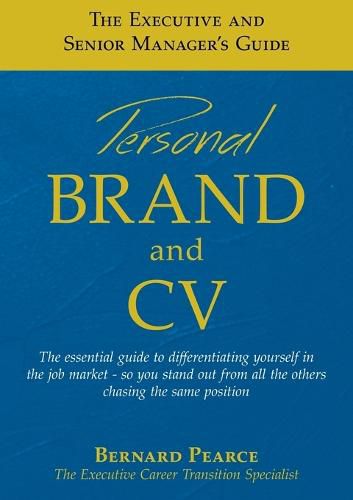 The Executive and Senior Manager's Guide - 1: Personal Brand and CV