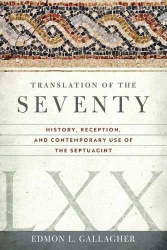 Cover image for Translation of the Seventy: History, Reception, and Contemporary Use of the Septuagint