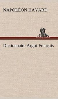 Cover image for Dictionnaire Argot-Francais